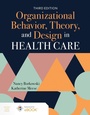 Cover: Organizational Behavior, Theory, and Design in Health Care - Jones and Bartlett Publishers, Inc