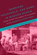 Cover: Marriage, Household, and Home in Modern Russia - Bloomsbury Academic