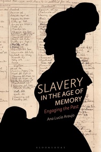 Abbildung von: Slavery in the Age of Memory - Bloomsbury Academic
