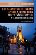 Cover: Christianity and Belonging in Shimla, North India - Bloomsbury Academic