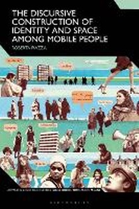 Enlarge image Cover: The Discursive Construction of Identity and Space Among Mobile People - Bloomsbury Academic