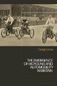 Enlarge image Cover: The Emergence of Bicycling and Automobility in Britain - Bloomsbury Academic