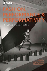 Abbildung von: Fashion, Performance, and Performativity - Bloomsbury Visual Arts