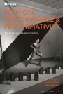 Cover: Fashion, Performance, and Performativity - Bloomsbury Visual Arts