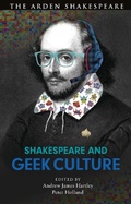 Cover: Shakespeare and Geek Culture - The Arden Shakespeare