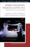 Cover: Romeo and Juliet, Adaptation and the Arts - The Arden Shakespeare