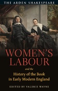 Cover: Women's Labour and the History of the Book in Early Modern England - The Arden Shakespeare