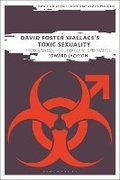 Cover: David Foster Wallace's Toxic Sexuality - Bloomsbury Academic