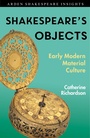 Cover: Shakespeare's Objects - The Arden Shakespeare