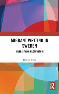 Enlarge image Cover: Migrant Writing in Sweden - Bloomsbury Academic