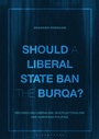 Cover: Should a Liberal State Ban the Burqa? - Bloomsbury Academic