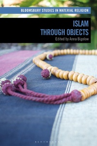 Abbildung von: Islam through Objects - Bloomsbury Academic