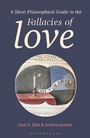 Cover: A Short Philosophical Guide to the Fallacies of Love - Bloomsbury Academic