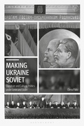 Cover: Making Ukraine Soviet - Bloomsbury Academic