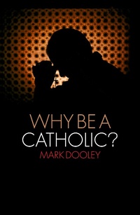 Abbildung von: Why Be a Catholic? - Burns & Oates Ltd