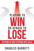 Cover: Playing to Win or Afraid to Lose - Archway Publishing