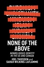 Cover: None of the Above - New York University Press