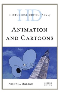 Enlarge image Cover: Historical Dictionary of Animation and Cartoons - Rowman & Littlefield Publishers