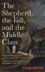 Cover: The Shepherd, the Volk, and the Middle Class - Camden House Inc