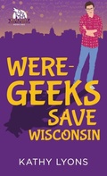 Cover: Were-Geeks Save Wisconsin - Dreamspinner Press