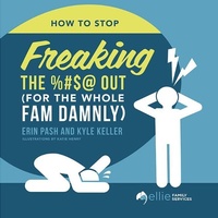 Enlarge image Cover: How to Stop Freaking the %#$@ Out for the Whole Fam Damnly - Beaver's Pond Press