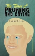 Cover: The Times of Pruning and Crying - Austin Macauley Publishers LLC