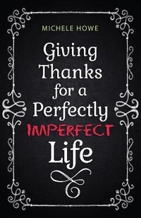 Enlarge image Cover: Giving Thanks for a Perfectly Imperfect Life - Hendrickson Publishers Inc