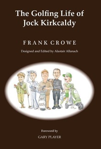 Abbildung von: The Golfing Life of Jock Kirkcaldy and Other Stories - Grosvenor House Publishing Ltd