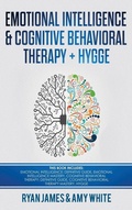 Cover: Emotional Intelligence and Cognitive Behavioral Therapy + Hygge - Alakai Publishing LLC