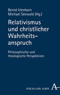 Cover: Relativismus und christlicher Wahrheitsanspruch - Karl Alber Verlag