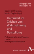 Bild: Unterricht im Zeichen von Wahrnehmung und Darstellung - Karl Alber Verlag