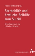 Cover: Sterbehilfe und &auml;rztliche Beihilfe zum Suizid - Karl Alber Verlag