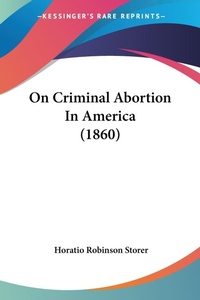 Abbildung von: On Criminal Abortion In America (1860) - Kessinger Publishing