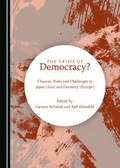 Cover: The Crisis of Democracy? Chances, Risks and Challenges in Japan (Asia) and Germany (Europe) - Cambridge Scholars Publishing