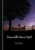 Cover: Trees and the Human Spirit - Cambridge Scholars Publishing