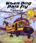Cover: When Dog Pals Fly Across America (Mom's Choice Award Winner) - Robin Kortus