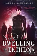 Cover: The Dwelling of Ekhidna (The Shape Shifter Chronicles, #5) - The Shape Shifter Chronicles