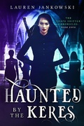 Cover: Haunted by the Keres (The Shape Shifter Chronicles, #4) - The Shape Shifter Chronicles