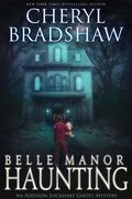 Cover: Belle Manor Haunting (Addison Lockhart Paranormal Suspense, #4) - Cheryl Bradshaw