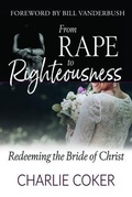 Cover: From Rape to Righteousness - One Kingdom Ministries, Inc.