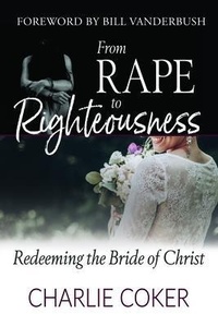 Enlarge image Cover: From Rape to Righteousness - One Kingdom Ministries, Inc.