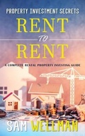 Cover: Property Investment Secrets - Rent to Rent: A Complete Rental Property Investing Guide - Obex Publishing