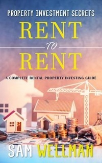 Abbildung von: Property Investment Secrets - Rent to Rent: A Complete Rental Property Investing Guide - Obex Publishing