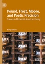 Cover: Pound, Frost, Moore, and Poetic Precision - Palgrave Macmillan