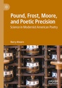 Cover: Pound, Frost, Moore, and Poetic Precision - Palgrave Macmillan