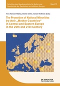 Cover: The Promotion of National Minorities by their "Mother Countries" in Central and Eastern Europe in the 20th and 21st Century - De Gruyter Oldenbourg