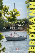 Cover: Warum wir immer weitersegeln - Delius Klasing