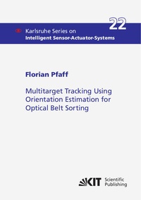 Enlarge image Cover: Multitarget Tracking Using Orientation Estimation for Optical Belt Sorting - KIT Scientific Publishing