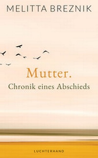 Abbildung von: Mutter. Chronik eines Abschieds - Luchterhand Literaturverlag