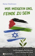 Cover: Wir weigern uns, Feinde zu sein - Neukirchener Verlag
